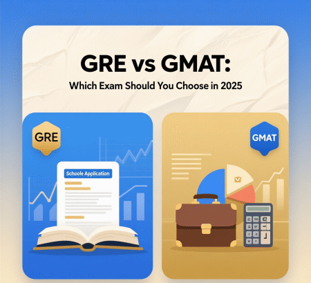 GRE vs GMAT: Which Exam Should You Choose in 2025